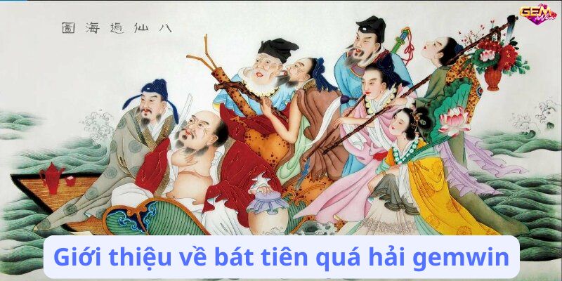 Bát Tiên Quá Hải Gemwin: Khám Phá Thế Giới Game Đầy Huyền Bí 9 bat tien qua hai gemwin 1