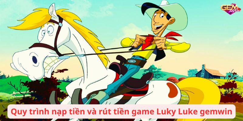 Luky Luke Gemwin: Hành Trình Chinh Phục 6 luky luke gemwin 2